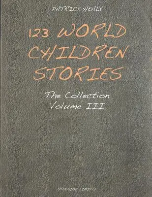 123 Svetové príbehy pre deti: 3. zväzok zbierky - 123 World Children Stories: The Collection - Volume 3