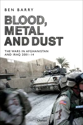 Krv, kov a prach: Ako sa víťazstvo zmenilo na porážku v Afganistane a Iraku - Blood, Metal and Dust: How Victory Turned Into Defeat in Afghanistan and Iraq