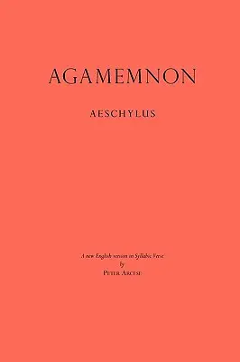 Agamemnon: Nová anglická verzia v sylabických veršoch - Agamemnon: A New English Version in Syllabic Verse