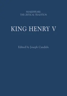 Kráľ Henrich V: Shakespeare: Vydanie: Kritická tradícia - King Henry V: Shakespeare: The Critical Tradition