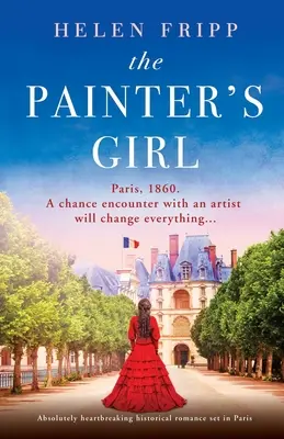 Maliarovo dievča: Absolútne srdcervúci historický román z Paríža - The Painter's Girl: Absolutely heartbreaking historical romance set in Paris