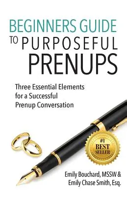 Sprievodca pre začiatočníkov k účelovým predmanželským zmluvám: Tri základné prvky úspešného predmanželského rozhovoru - Beginners Guide to Purposeful Prenups: Three Essential Elements for a Successful Prenup Conversation
