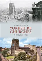 Yorkshirské kostoly v čase - Yorkshire Churches Through Time
