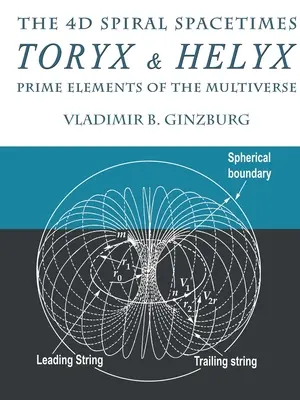 4D špirálové časopriestory Toryx & Helyx - základné prvky multiverza - The 4D Spiral Spacetimes Toryx & Helyx - Prime Elements of the Multiverse