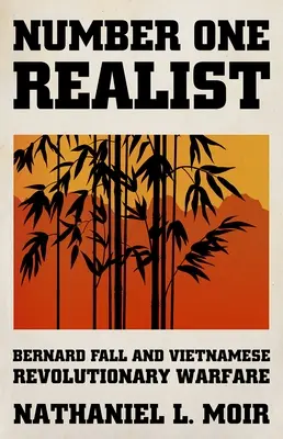 Realista číslo jeden: Bernard Fall a vietnamská revolučná vojna - Number One Realist: Bernard Fall and Vietnamese Revolutionary Warfare