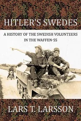 Hitlerovi Švédi: História švédskych dobrovoľníkov vo Waffen-SS - Hitler's Swedes: A History of the Swedish Volunteers in the Waffen-SS