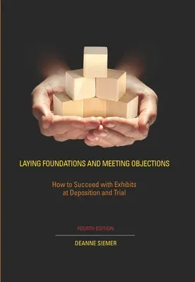 Položenie základov a vyhovenie námietkam: Ako uspieť s dôkazmi pri výpovedi a súdnom konaní - Laying Foundations and Meeting Objections: How to Succeed with Exhibits at Deposition and Trial