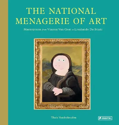 Národný zverinec umenia: Majstrovské diela od Vincenta Van Goata po Lionharda Da Stinkiho - The National Menagerie of Art: Masterpieces from Vincent Van Goat to Lionhardo Da Stinki