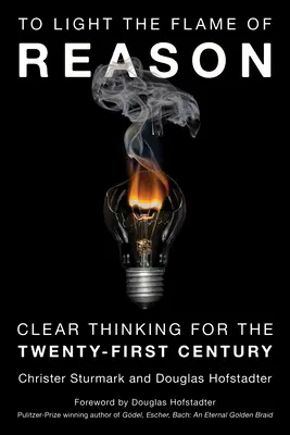 Zapáliť plameň rozumu: Jasné myslenie pre dvadsiate prvé storočie - To Light the Flame of Reason: Clear Thinking for the Twenty-First Century
