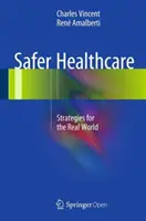 Bezpečná zdravotná starostlivosť: Stratégie pre reálny svet - Safer Healthcare: Strategies for the Real World