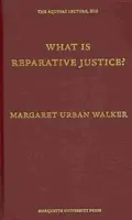 Čo je reparačná spravodlivosť? (Prednáška Akvinského) (Aquinas Lectures) - What is Reparative Justice? (Aquinas Lecture) (Aquinas Lectures)