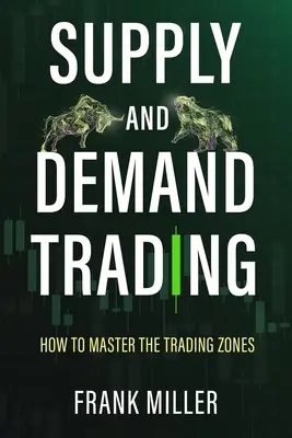 Obchodovanie s ponukou a dopytom: Ako zvládnuť obchodné zóny - Supply and Demand Trading: How To Master The Trading Zones