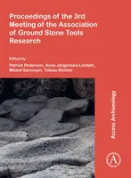 Zborník príspevkov z 3. zasadnutia Združenia pre výskum brúsených kamenných nástrojov - Proceedings of the 3rd Meeting of the Association of Ground Stone Tools Research