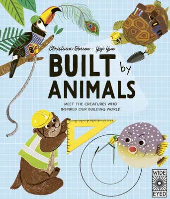 Vytvorené zvieratami: Zoznámte sa s tvormi, ktorí inšpirovali naše domy a mestá - Built by Animals: Meet the Creatures Who Inspire Our Homes and Cities