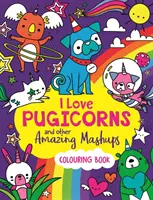Milujem pugicorny a iné úžasné maškrty - omaľovánka - I Love Pugicorns And Other Amazing Mashups - A Colouring Book