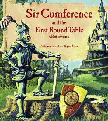 Sir Cumference a prvý okrúhly stôl: Matematické dobrodružstvo - Sir Cumference and the First Round Table: A Math Adventure