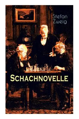 Schachnovelle: Majstrovské literárne dielo: posledné a najslávnejšie dielo Stefana Zweiga - Schachnovelle: Ein Meisterwerk der Literatur: Stefan Zweigs letztes und zugleich bekanntestes Werk