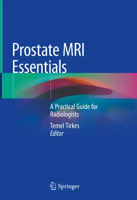 Základy MRI prostaty: Praktická príručka pre rádiológov - Prostate MRI Essentials: A Practical Guide for Radiologists