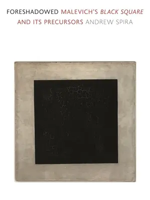 Predzvesť: Malevičov Čierny štvorec a jeho predchodcovia - Foreshadowed: Malevich's Black Square and Its Precursors