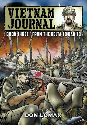 Vietnamský denník - Kniha tretia: Od delty po Dak To - Vietnam Journal - Book Three: From the Delta to Dak To