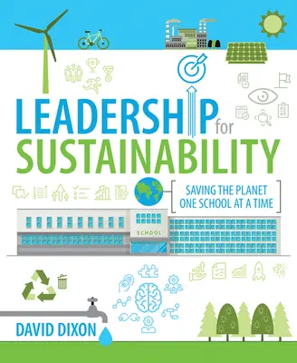 Vedenie pre udržateľnosť: Záchrana planéty v jednej škole za druhou - Leadership for Sustainability: Saving the Planet One School at a Time
