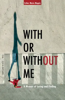 So mnou alebo bezo mňa: Memoáre o strate a nájdení - With or Without Me: A Memoir of Losing and Finding