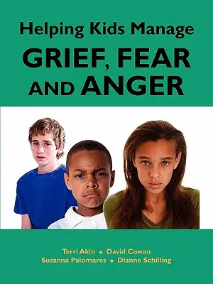 Pomáhame deťom zvládať smútok, strach a hnev - Helping Kids Manage Grief, Fear and Anger