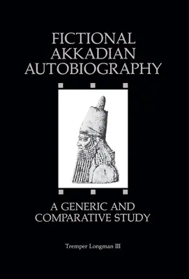 Fiktívna akkadská autobiografia: Všeobecná a porovnávacia štúdia - Fictional Akkadian Autobiography: A Generic & Comparative Study