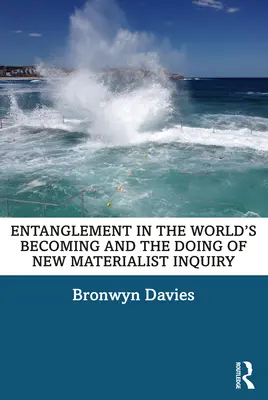 Zapletenosť do stávania sa svetom a robenie nového materialistického skúmania - Entanglement in the World's Becoming and the Doing of New Materialist Inquiry