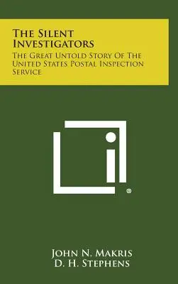 Tichí vyšetrovatelia: Veľký nevypovedaný príbeh poštovej inšpekčnej služby Spojených štátov amerických - The Silent Investigators: The Great Untold Story of the United States Postal Inspection Service