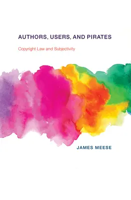 Autori, používatelia a piráti: Autorské právo a subjektivita - Authors, Users, and Pirates: Copyright Law and Subjectivity