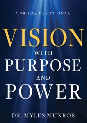 Vízia s cieľom a mocou: 90-dňová pobožnosť - Vision with Purpose and Power: A 90-Day Devotional