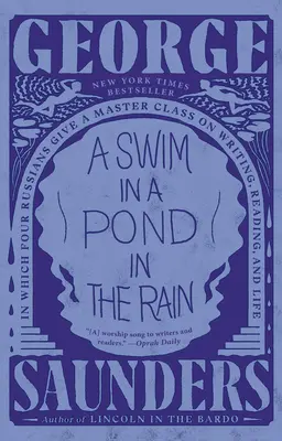 Kúpanie v rybníku v daždi: v ktorom štyria Rusi dávajú majstrovskú lekciu o písaní, čítaní a živote - A Swim in a Pond in the Rain: In Which Four Russians Give a Master Class on Writing, Reading, and Life