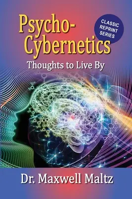 Psychokybernetika Myšlienky na život - Psycho-Cybernetics Thoughts to Live By