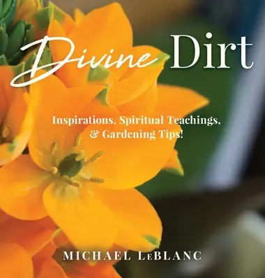 Božská špina: Inšpirácie, duchovné učenie a záhradnícke tipy! - Divine Dirt: Inspirations, Spiritual Teachings, & Gardening Tips!