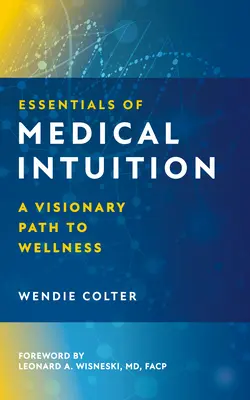 Základy lekárskej intuície: Základné princípy intuície: Vizionárska cesta k zdraviu - Essentials of Medical Intuition: A Visionary Path to Wellness