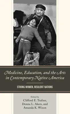Medicína, vzdelávanie a umenie v súčasnej pôvodnej Amerike: Silné ženy, odolné národy - Medicine, Education, and the Arts in Contemporary Native America: Strong Women, Resilient Nations