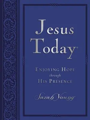 Ježiš dnes: Tešiť sa z nádeje skrze jeho prítomnosť - Jesus Today: Enjoying Hope Through His Presence
