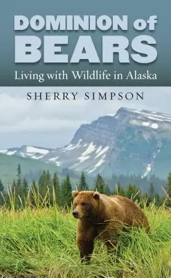 Medvedia nadvláda: Život s divokou zverou na Aljaške - Dominion of Bears: Living with Wildlife in Alaska