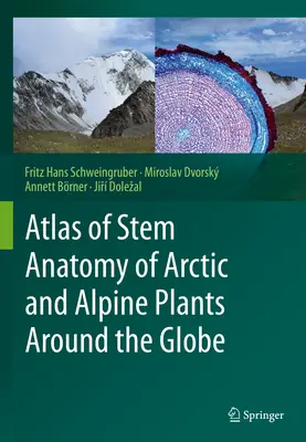 Atlas anatómie stoniek arktických a alpínskych rastlín na celom svete - Atlas of Stem Anatomy of Arctic and Alpine Plants Around the Globe
