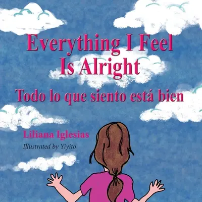 Všetko, čo cítim, je v poriadku, Todo lo que siento esta bien - Everything I Feel is Alright, Todo lo que siento esta bien