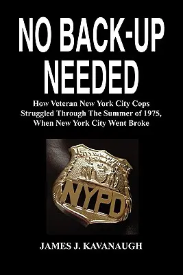 Záloha nie je potrebná: Ako newyorskí policajti veteráni bojovali v lete 1975, keď sa New York ocitol na mizine - No Back-Up Needed: How Veteran New York City Cops Struggled Through the Summer of 1975, When New York City Went Broke