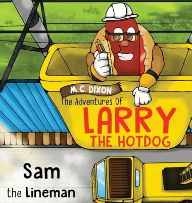 Dobrodružstvá Larryho Hot Doga: Sam, linkový pracovník - The Adventures of Larry the Hot Dog: Sam the Lineman