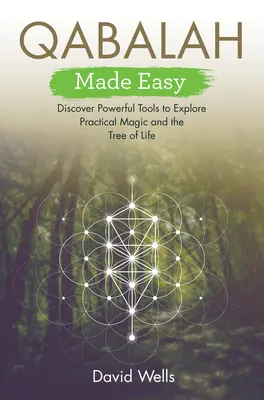Qabalah Made Easy: Discover Powerful Tools to Explore Practical Magic and the Tree of Life (Qabala je jednoduchá: Objavte mocné nástroje na skúmanie praktickej mágie a stromu života) - Qabalah Made Easy: Discover Powerful Tools to Explore Practical Magic and the Tree of Life