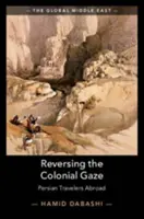 Odvrátenie koloniálneho pohľadu: Perzskí cestovatelia v zahraničí - Reversing the Colonial Gaze: Persian Travelers Abroad