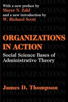 Organizácie v akcii - spoločenskovedné základy správnej teórie - Organizations in Action - Social Science Bases of Administrative Theory