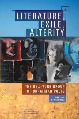 Literatúra, exil, alterita: Newyorská skupina ukrajinských básnikov - Literature, Exile, Alterity: The New York Group of Ukrainian Poets