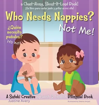 Kto potrebuje plienky? Ja nie! / Quin necesita paales? Yo no!: A Suteki Creative Spanish & English Bilingual Book (Kreatívna španielska a anglická dvojjazyčná kniha) - Who Needs Nappies? Not Me! / Quin necesita paales? Yo no!: A Suteki Creative Spanish & English Bilingual Book