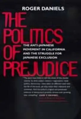 Politika predsudkov: Protijaponské hnutie v Kalifornii - Politics of Prejudice: Anti-Japanese Movement in California