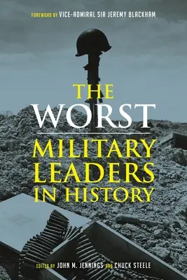 Najhorší vojenskí velitelia v histórii - The Worst Military Leaders in History